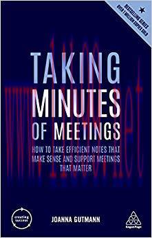 Taking Minutes of Meetings: How to Take Efficient Notes that Make Sense and Support Meetings th...