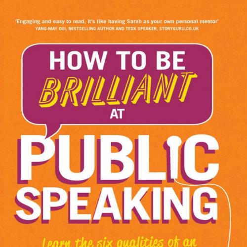 How to Be Brilliant at Public Speaking 2e_ Learn the six qualities of an inspiring speaker - st...