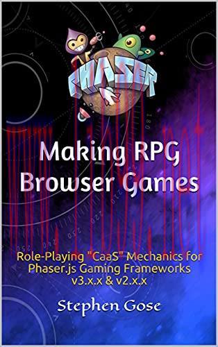 [FOX-Ebook]Making RPG Browser Games: Role-Playing "CaaS" Mechanics for Phaser.js Gaming Framewo...