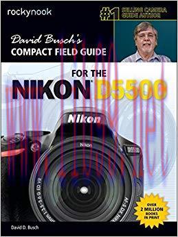 (PDF)David Busch&rsquo;s Compact Field Guide for the Nikon D5500 (The David Busch Camera Guide Series...