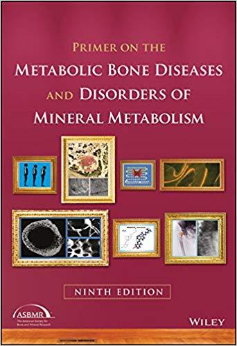Primer on the Metabolic Bone Diseases and Disorders of Mineral Metabolism 9th Edition