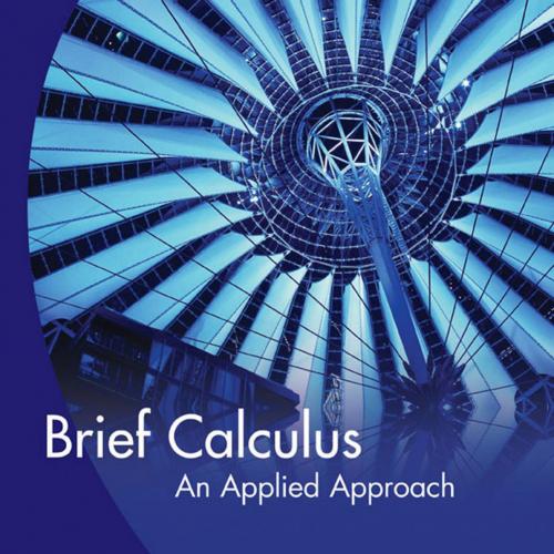 Brief Calculus An Applied Approach, 8th Edition - Wei Zhi