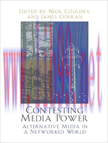 Contesting Media Power: Alternative Media in a Networked World (Critical Media Studies: Institu...