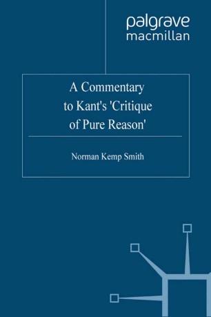 A Commentary to Kant&rsquo;s &lsquo;Critique of Pure Reason&rsquo;