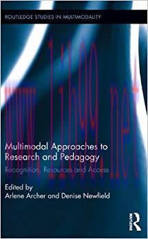 Multimodal Approaches to Research and Pedagogy: Recognition, Resources, and Access (Routledge S...