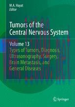 [PDF]Tumors of the Central Nervous System, Volume 13: Types of Tumors, Diagnosis, Ultrasonograp...