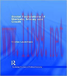 (PDF)Social Foundations of Markets, Money and Credit (Routledge Frontiers of Political Economy ...