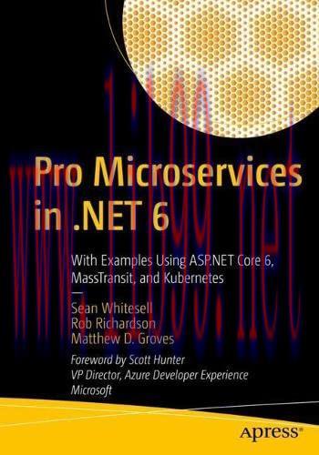 [FOX-Ebook]Pro Microservices in .NET 6: With Examples Using ASP.NET Core 6, MassTransit, and Ku...