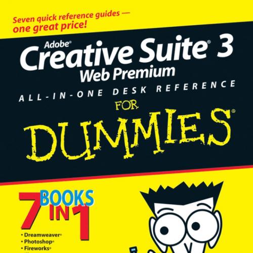 Adobe Creative Suite 3 Web Premium All-in-One Desk Reference For Dummies
