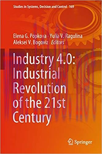 Industry 4.0: Industrial Revolution of the 21st Century (Studies in Systems, Decision and Contr...