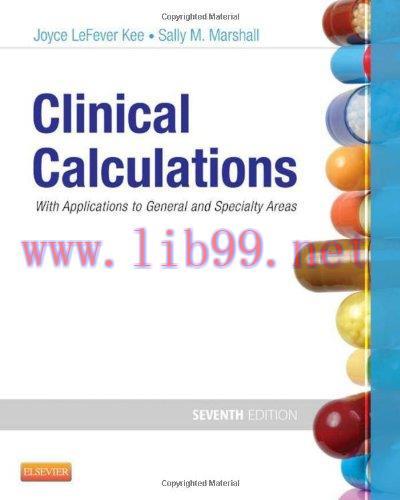 [AME]Clinical Calculations &ndash; With Applications to General and Specialty Areas 7th Edition (Orig...