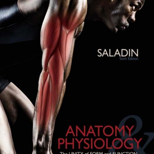 Saladin Anatomy and Physiology Unity of Form and Function 6th Edition
