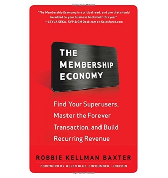 The Membership Economy Find Your Super Users, Master the Forever