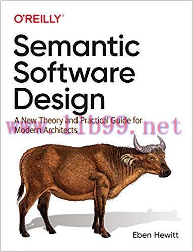 Semantic Software Design: A New Theory and Practical Guide for Modern Architects 1st Edition,