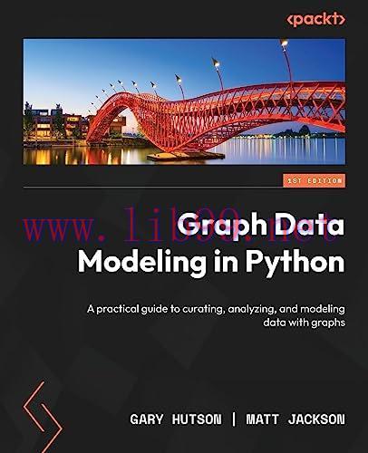 [FOX-Ebook]Graph Data Modeling in Python: A practical guide to curating, analyzing, and modelin...