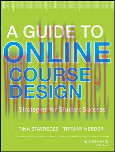 A Guide to Online Course Design: Strategies for Student Success 1st Edition,