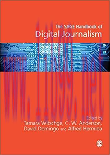 The SAGE Handbook of Digital Journalism 1st Edition,