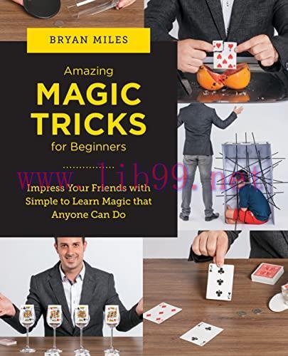 [FOX-Ebook]Amazing Magic Tricks for Beginners: Impress Your Friends with Simple to Learn Magic ...