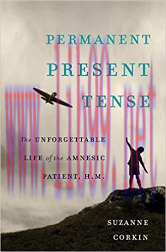 (PDF)Permanent Present Tense: The Unforgettable Life of the Amnesic Patient, H. M. 1st Edition