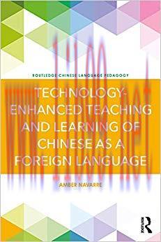 Technology-Enhanced Teaching and Learning of Chinese as a Foreign Language (Routledge Chinese L...