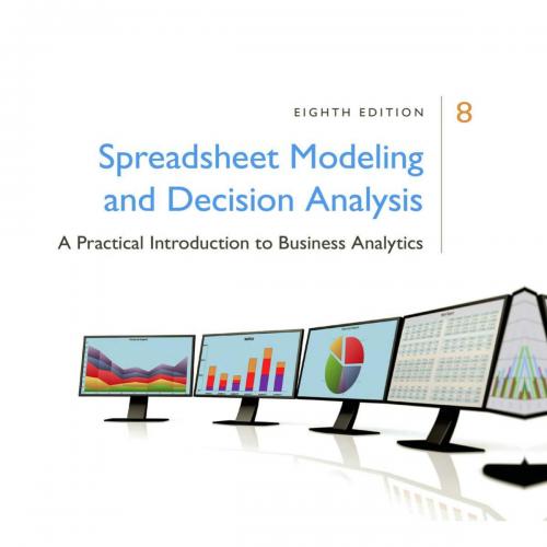 Spreadsheet Modeling & Decision Analysis_ A Practical Introduction to Business Analytics, 8th e...