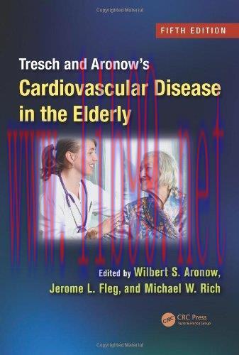 [AME]Tresch and Aronow&rsquo;s Cardiovascular Disease in the Elderly, Fifth Edition (Original PDF)