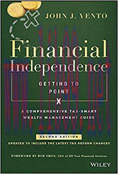 Financial Independence (Getting to Point X): A Comprehensive Tax-Smart Wealth Management Guide ...