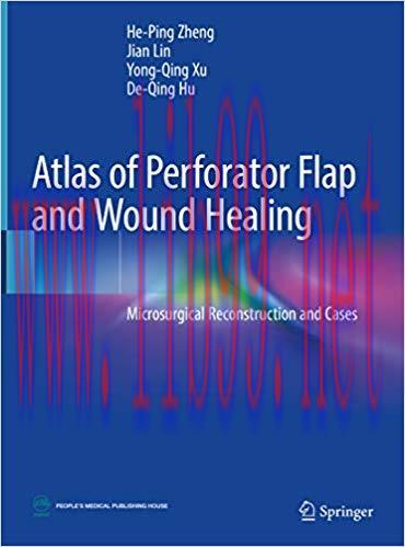 (PDF)Atlas of Perforator Flap and Wound Healing: Microsurgical Reconstruction and Cases 1st ed....