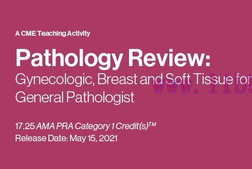 [AME]2021 Pathology Review: Gynecologic, Breast and Soft Tissue for the General Pathologist (CM...