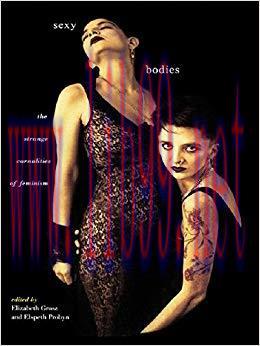 Sexy Bodies: The Strange Carnalities of Feminism 1st Edition,