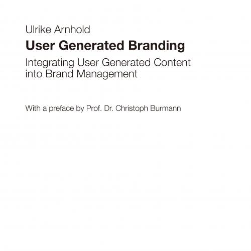 User Generated Branding Integrating User Generated Content into Brand Management