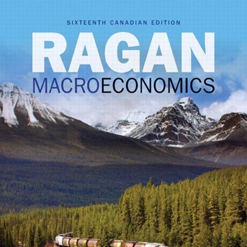 Macroeconomics 16 Canadian Edition by Christopher T.S. Ragan