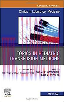 [AME]Topics in Pediatric Transfusion Medicine, An Issue of the Clinics in Laboratory Medicine (...