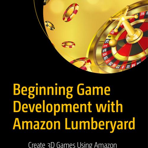Beginning Game Development with Amazon Lumberyard