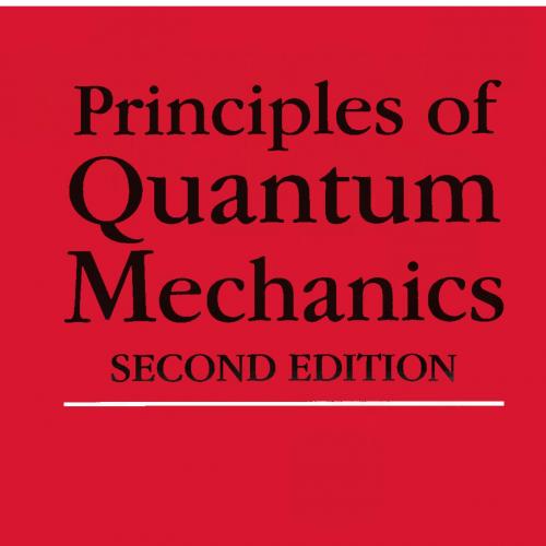 Principles of Quantum Mechanics 2nd