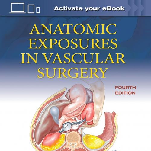 [AME]Anatomic Exposures in Vascular Surgery 4e (EPUB + Converted PDF)