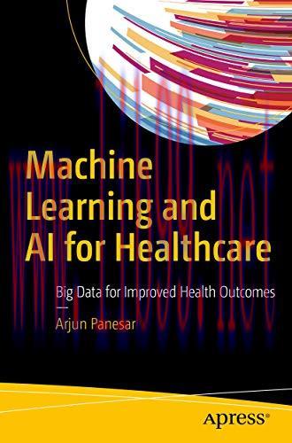 Machine Learning and AI for Healthcare: Big Data for Improved Health Outcomes