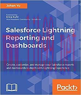 Salesforce Lightning Reporting and Dashboards: Create, customize, and manage your Salesforce re...