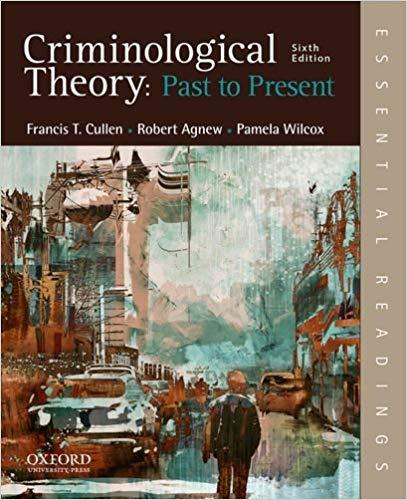 Criminological Theory Past to Present, 6th Edition [Francis T. Cullen]