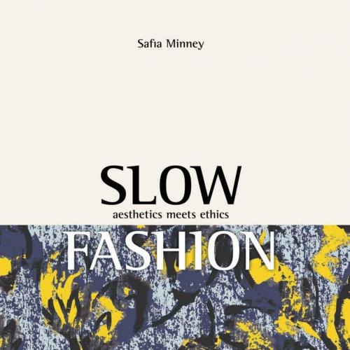 Slow Fashion_ Aesthetics Meets Ethics - Safia Minney