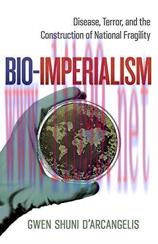 [FOX-Ebook]Bio-Imperialism: Disease, Terror, and the Construction of National Fragility