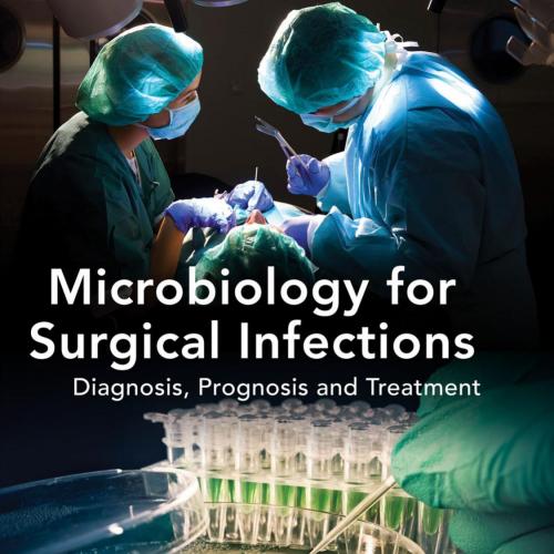 Microbiology for Surgical Infections Diagnosis, Prognosis and Treatment