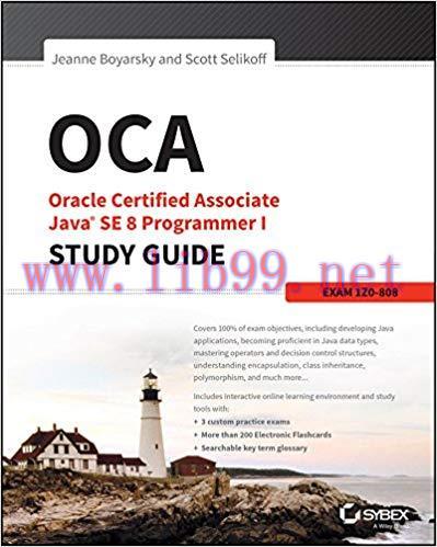 OCA: Oracle Certified Associate Java SE 8 Programmer I Study Guide: Exam 1Z0-808 1st Edition,