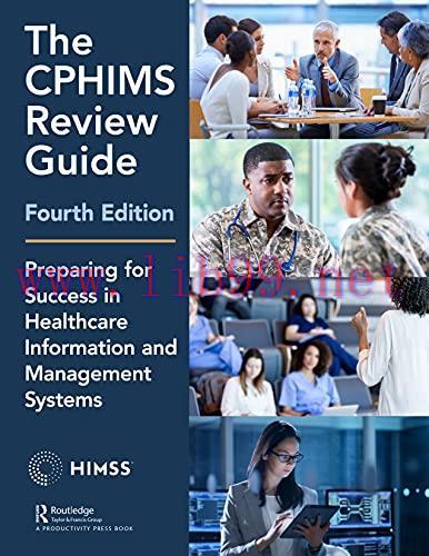 [AME]The CPHIMS Review Guide, 4th Edition: Preparing for Success in Healthcare Information and ...