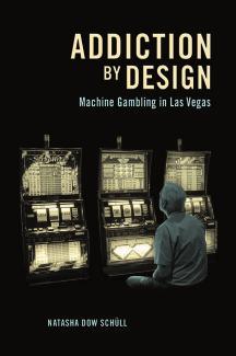 Addiction By Design_ Machine Gambling in Las Vegas - Natasha Dow Schull