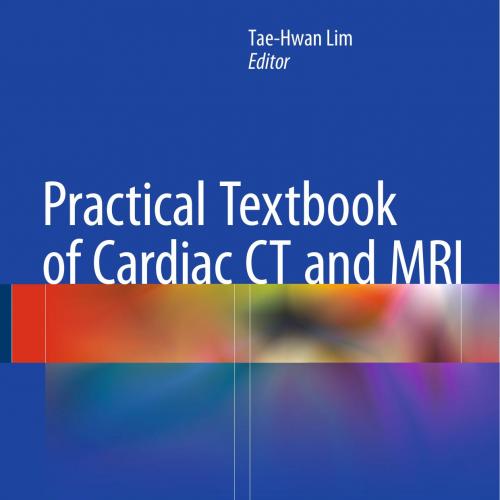Practical Textbook of Cardiac CT and MRI 2015th Edition