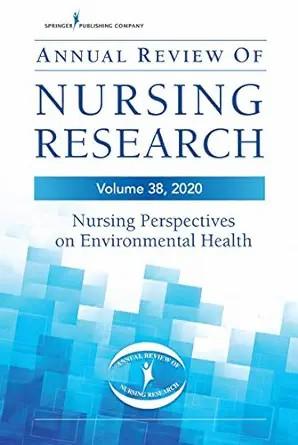 [AME]Annual Review of Nursing Research, Volume 38: Nursing Perspectives on Environmental Health...