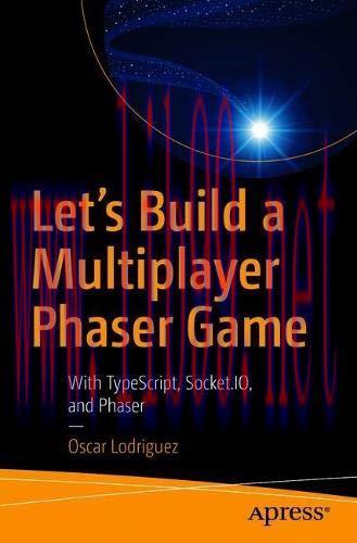 [FOX-Ebook]Let&rsquo;s Build a Multiplayer Phaser Game: With TypeScript, Socket.IO, and Phaser