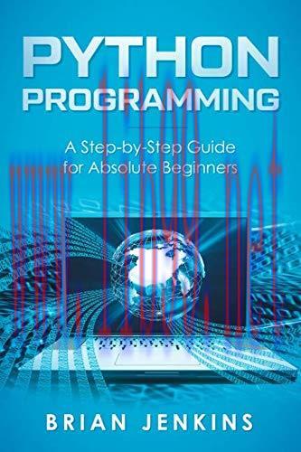 [FOX-Ebook]Python Programming: A Step-by-Step Guide For Absolute Beginners