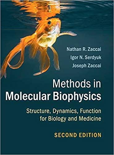 Methods in Molecular Biophysics Structure, Dynamics, Function for Biology and Medicine 2nd Edit...